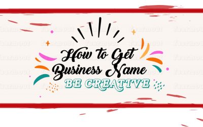 HOW TO GET A BUSINESS NAME? HERE ARE 6 TIPS FOR YOU